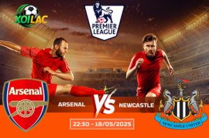 Nhận định cuộc chiến Arsenal vs Newcastle lúc 22:30 ngày 18/05