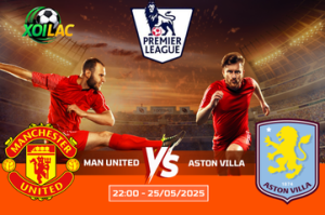 Nhận định cuộc chiến Man United vs Aston Villa lúc 22:00 ngày 25/05